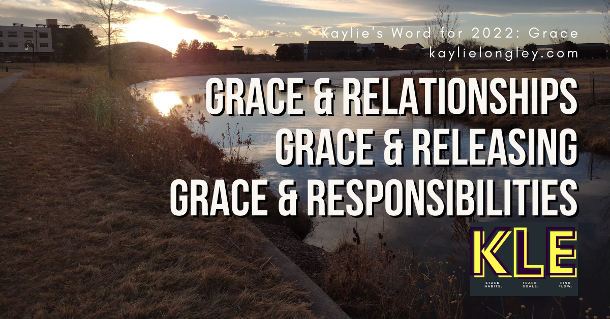 Grace and Responsibilities | Grace and Relationships | Grace and Releasing | grace: word for the year | my word for 2022 | Kaylie Longley | creative entrepreneur and blogger