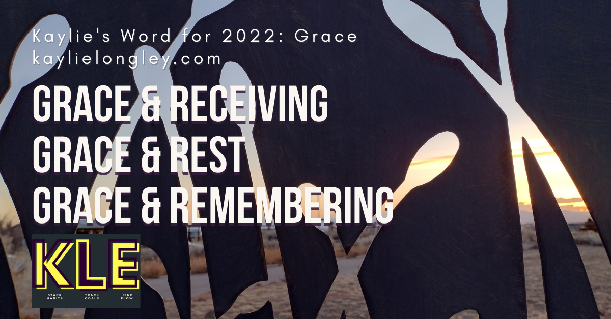 grace and receiving | receiving grace | grace and rest | carpe diem | Kaylie Longley | grace: word for 2022