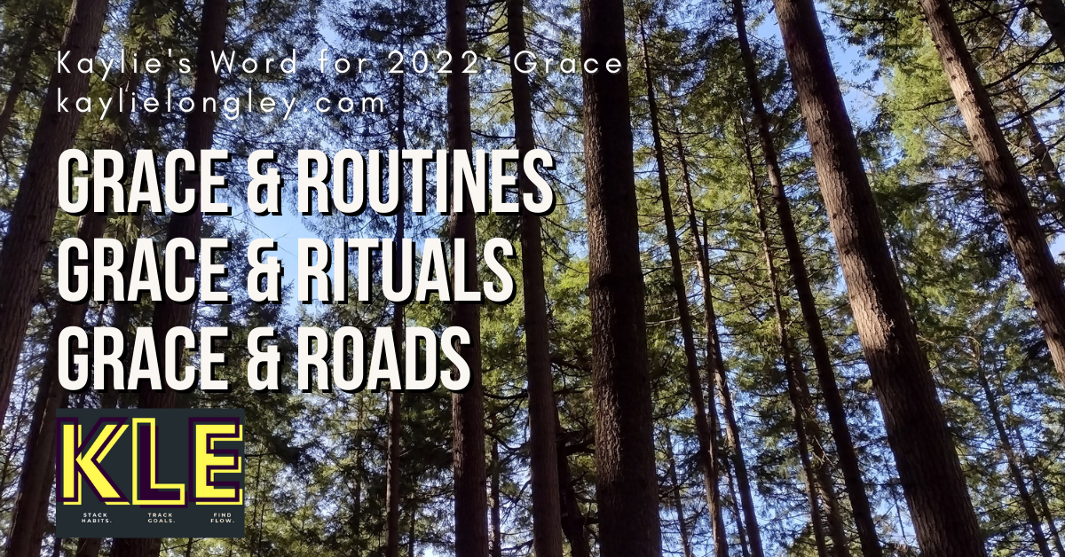 grace and routines | grace and rituals | grace and roads | word nerd | word for 2022: grace | Kaylie Longley