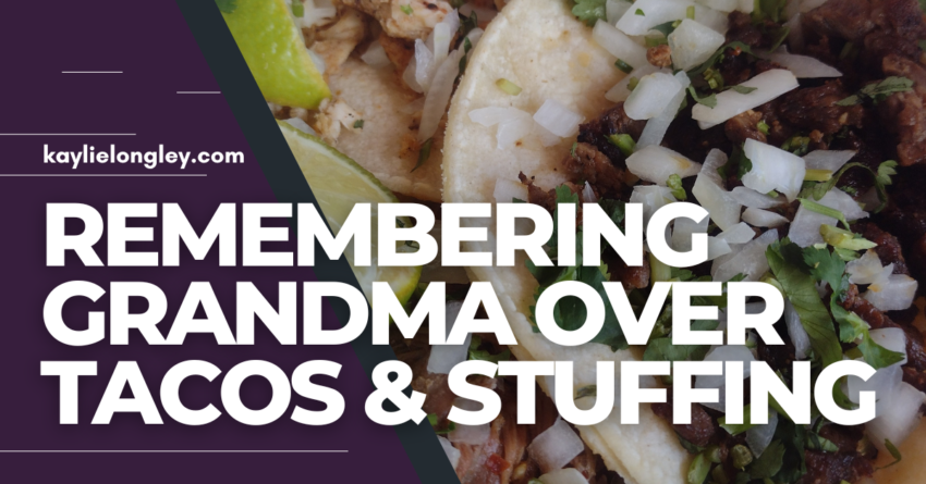 Thanksgiving Traditions | In Remembrance of Grandma | Tacogiving